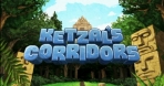 Ketzals Corridors