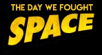 The Day We Fought Space